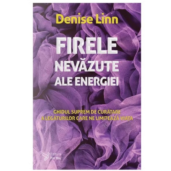Firele nevăzute ale energiei – Denise Linn